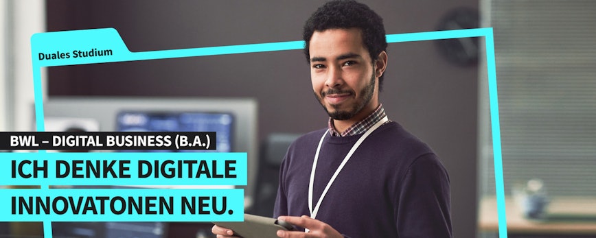 Duales Studium BWL-Digital Business (B.A.) am Campus oder virtuell